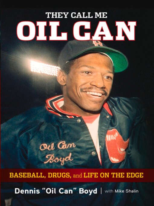 Title details for They Call Me Oil Can by Dennis Boyd - Available